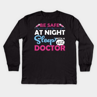 Be Safe at Night Sleep with a Doctor Kids Long Sleeve T-Shirt